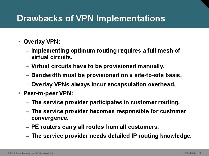 Drawbacks of VPN Implementations • Overlay VPN: – Implementing optimum routing requires a full