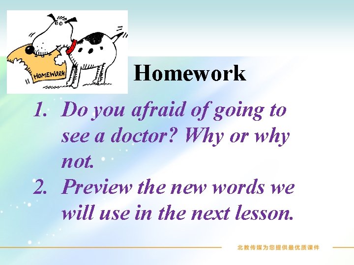Homework 1. Do you afraid of going to see a doctor? Why or why