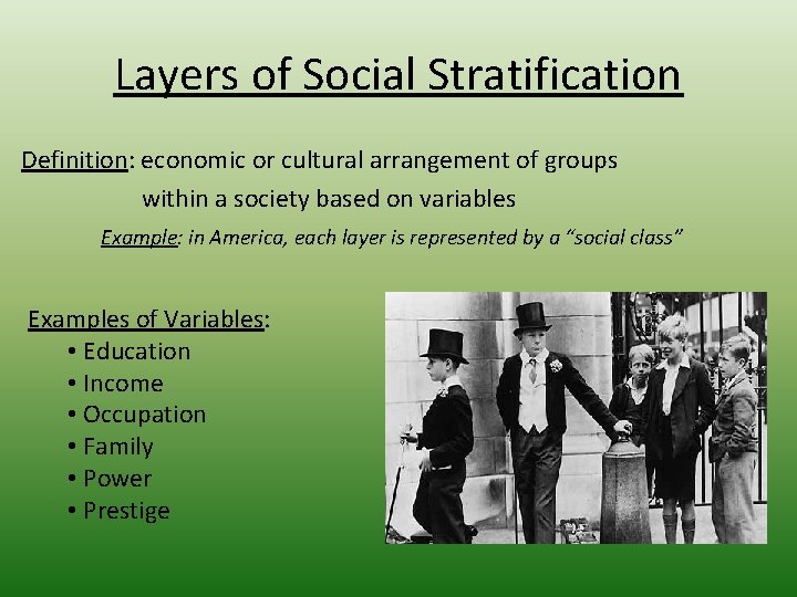 Layers of Social Stratification Definition: economic or cultural arrangement of groups within a society
