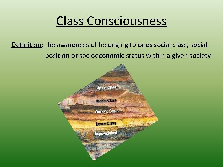 Class Consciousness Definition: the awareness of belonging to ones social class, social position or