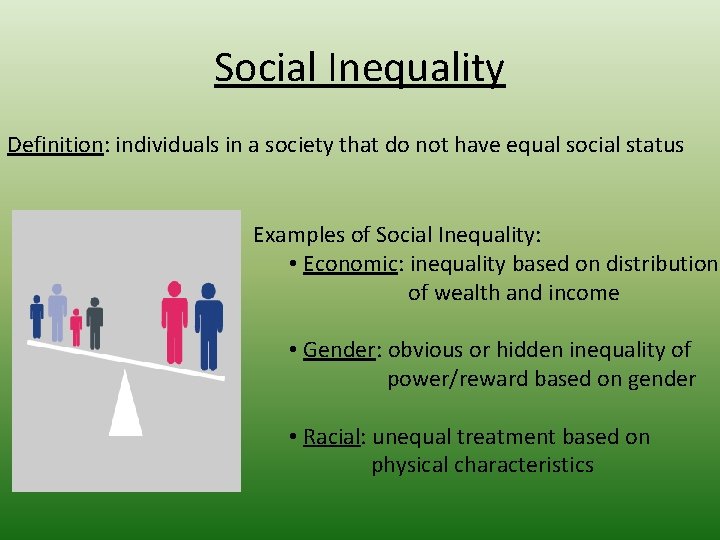 Social Inequality Definition: individuals in a society that do not have equal social status