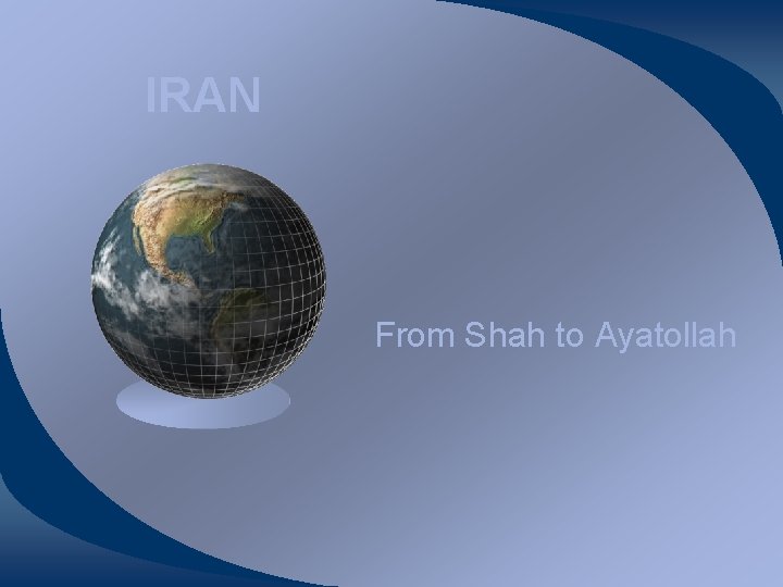 IRAN From Shah to Ayatollah 