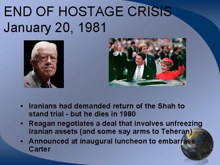 END OF HOSTAGE CRISIS January 20, 1981 • Iranians had demanded return of the