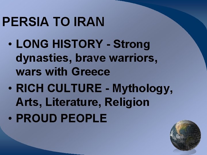 PERSIA TO IRAN • LONG HISTORY - Strong dynasties, brave warriors, wars with Greece