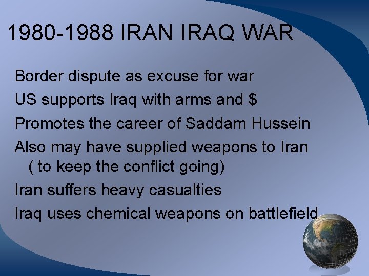 1980 -1988 IRAN IRAQ WAR Border dispute as excuse for war US supports Iraq