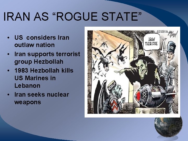 IRAN AS “ROGUE STATE” • US considers Iran outlaw nation • Iran supports terrorist