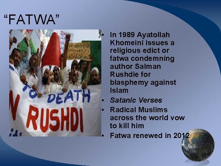 “FATWA” • In 1989 Ayatollah Khomeini issues a religious edict or fatwa condemning author