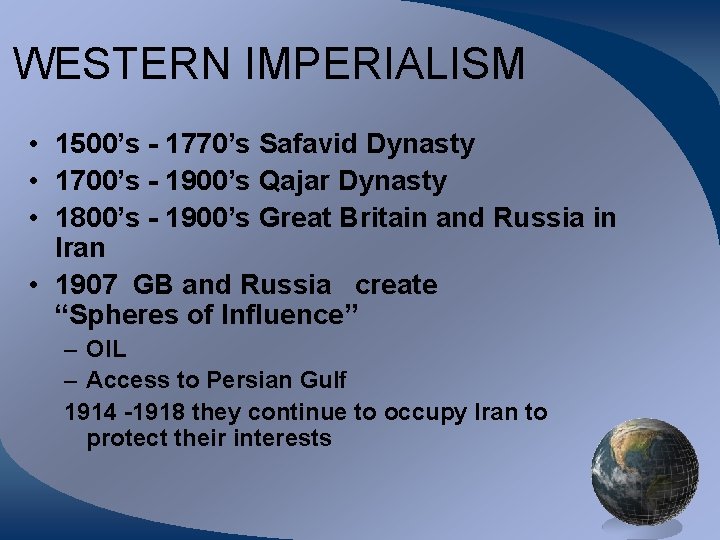 WESTERN IMPERIALISM • 1500’s - 1770’s Safavid Dynasty • 1700’s - 1900’s Qajar Dynasty