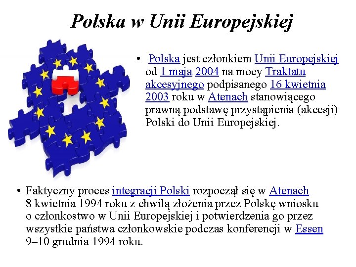 Polska w Unii Europejskiej • Polska jest członkiem Unii Europejskiej od 1 maja 2004