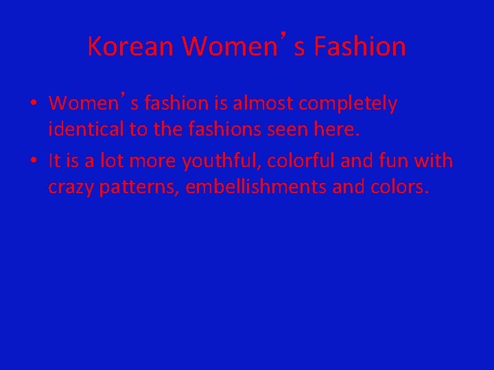 Korean Women’s Fashion • Women’s fashion is almost completely identical to the fashions seen