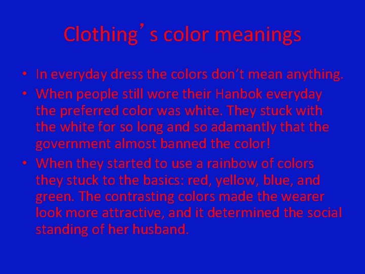 Clothing’s color meanings • In everyday dress the colors don’t mean anything. • When