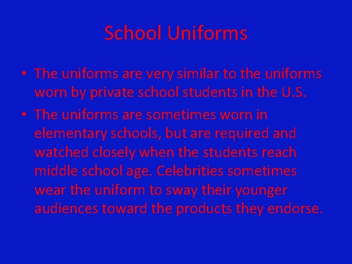 School Uniforms • The uniforms are very similar to the uniforms worn by private