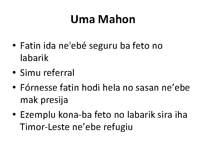 Uma Mahon • Fatin ida ne'ebé seguru ba feto no labarik • Simu referral