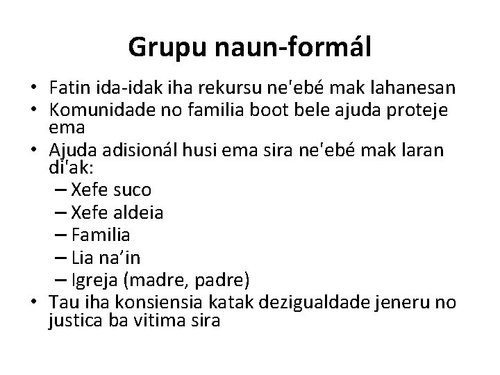 Grupu naun-formál • Fatin ida-idak iha rekursu ne'ebé mak lahanesan • Komunidade no familia