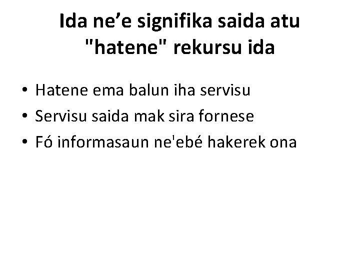 Ida neʼe signifika saida atu "hatene" rekursu ida • Hatene ema balun iha servisu