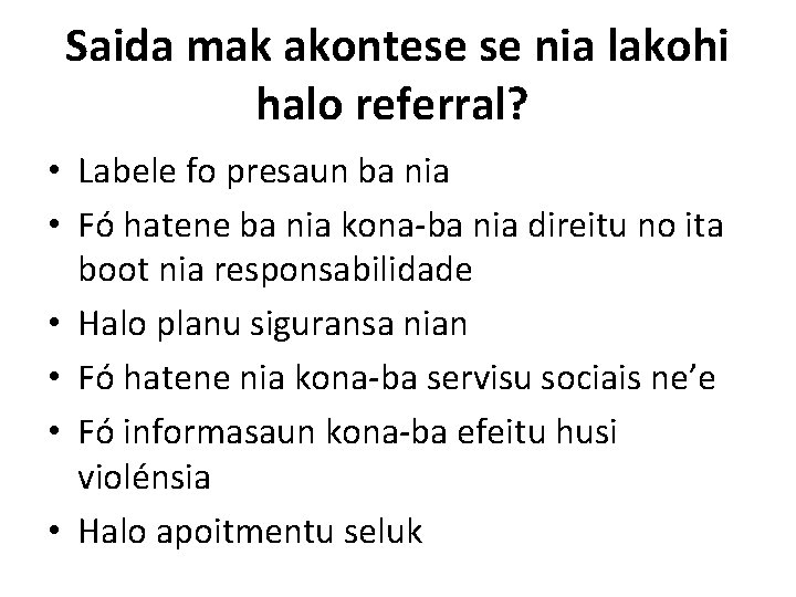 Saida mak akontese se nia lakohi halo referral? • Labele fo presaun ba nia