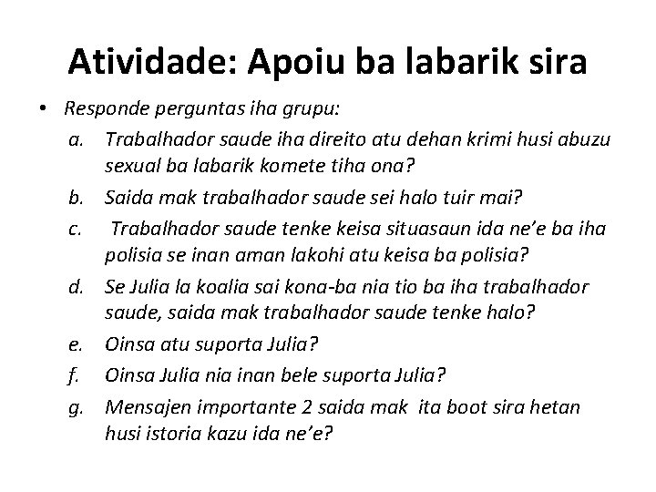 Atividade: Apoiu ba labarik sira • Responde perguntas iha grupu: a. Trabalhador saude iha