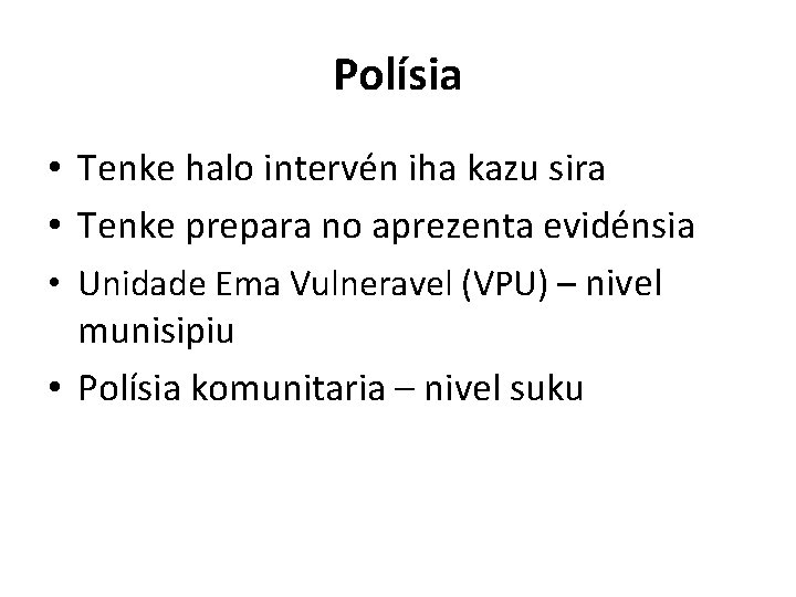 Polísia • Tenke halo intervén iha kazu sira • Tenke prepara no aprezenta evidénsia