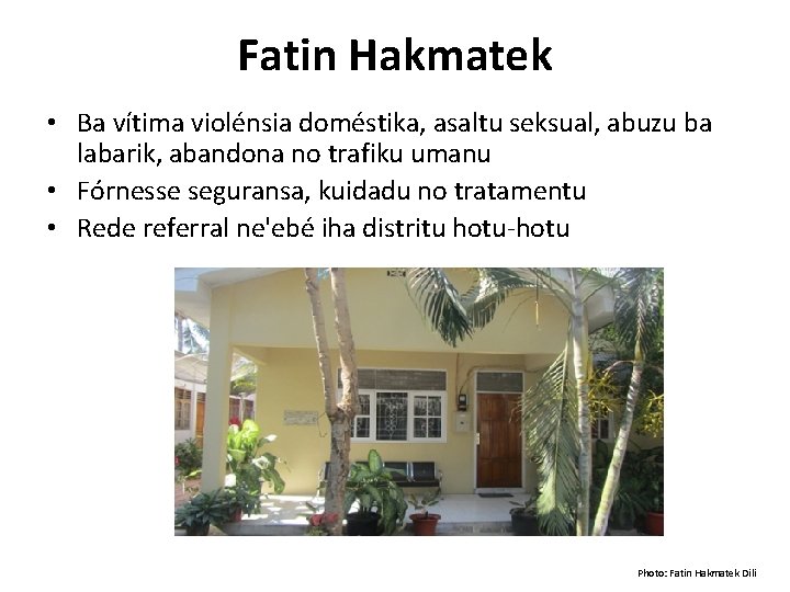 Fatin Hakmatek • Ba vítima violénsia doméstika, asaltu seksual, abuzu ba labarik, abandona no