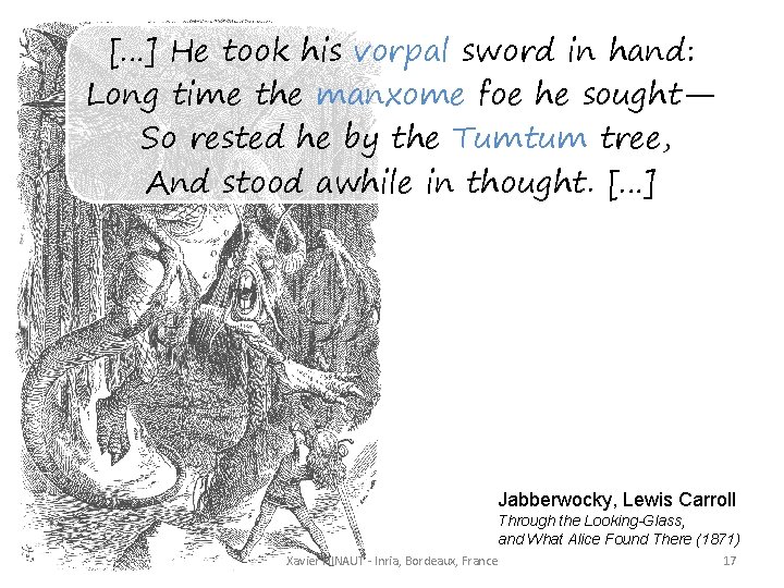 […] He took his vorpal sword in hand: Long time the manxome foe he