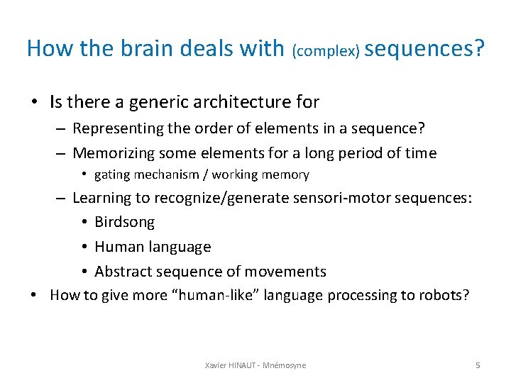 How the brain deals with (complex) sequences? • Is there a generic architecture for
