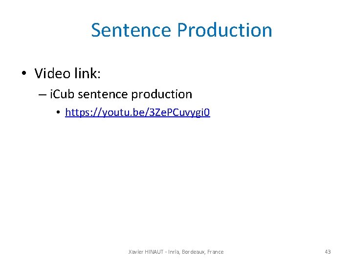 Sentence Production • Video link: – i. Cub sentence production • https: //youtu. be/3