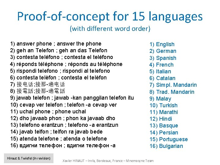 Proof-of-concept for 15 languages (with different word order) 1) answer phone ; answer the