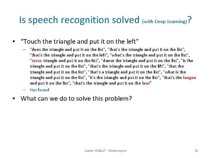 Is speech recognition solved (with Deep Learning)? • “Touch the triangle and put it
