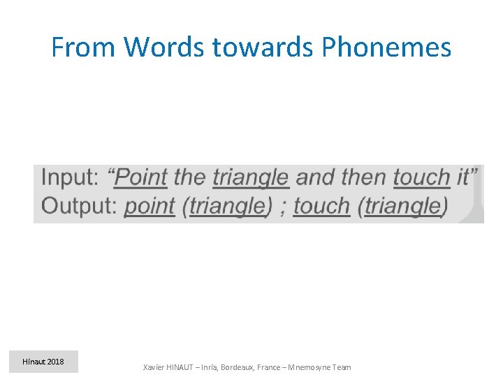 From Words towards Phonemes Hinaut 2018 Xavier HINAUT – Inria, Bordeaux, France – Mnemosyne