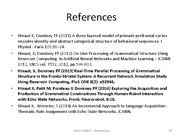 References • • • Hinaut X, Dominey PF (2011) A three-layered model of primate