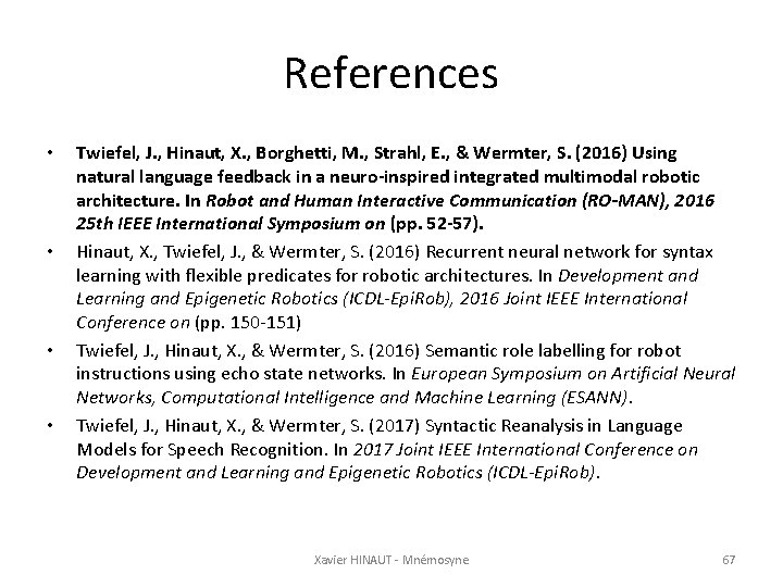 References • • Twiefel, J. , Hinaut, X. , Borghetti, M. , Strahl, E.