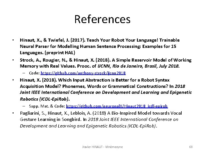 References • • Hinaut, X. , & Twiefel, J. (2017). Teach Your Robot Your