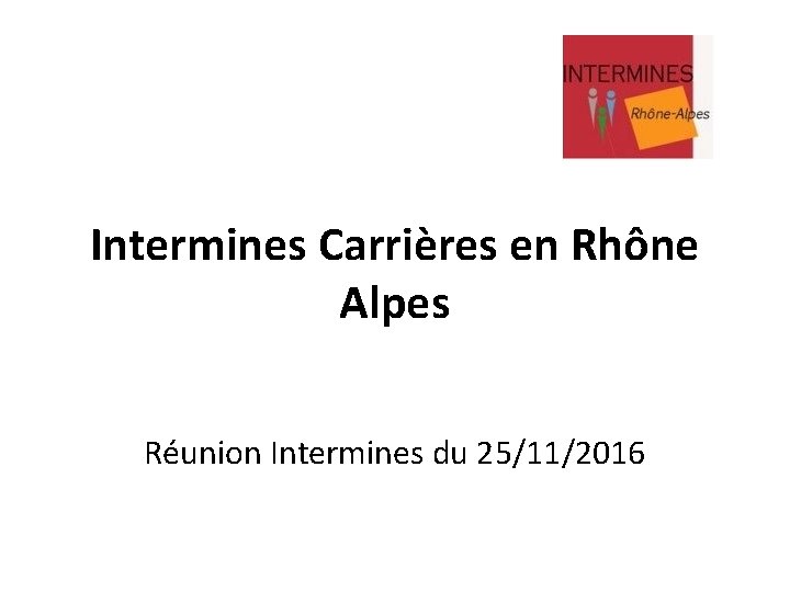 Intermines Carrières en Rhône Alpes Réunion Intermines du 25/11/2016 