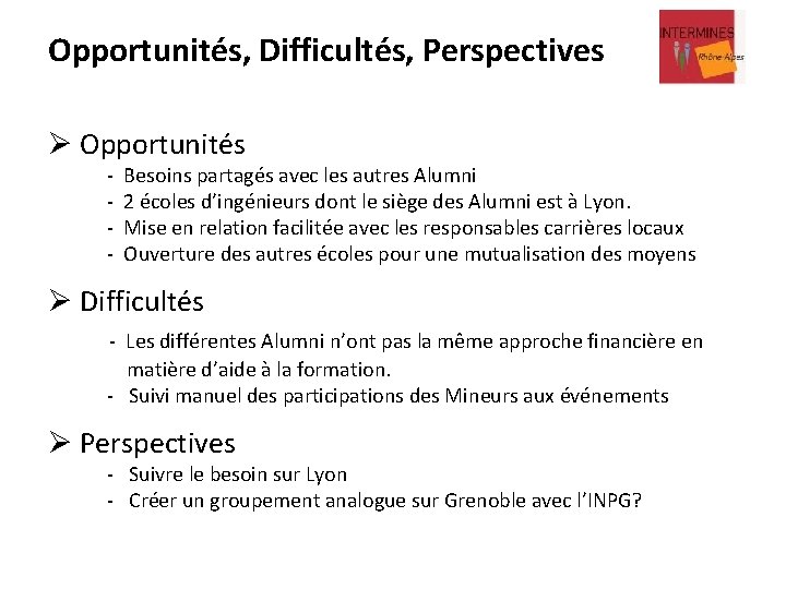 Opportunités, Difficultés, Perspectives Ø Opportunités - Besoins partagés avec les autres Alumni 2 écoles