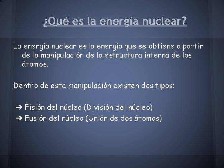 ¿Qué es la energía nuclear? La energía nuclear es la energía que se obtiene