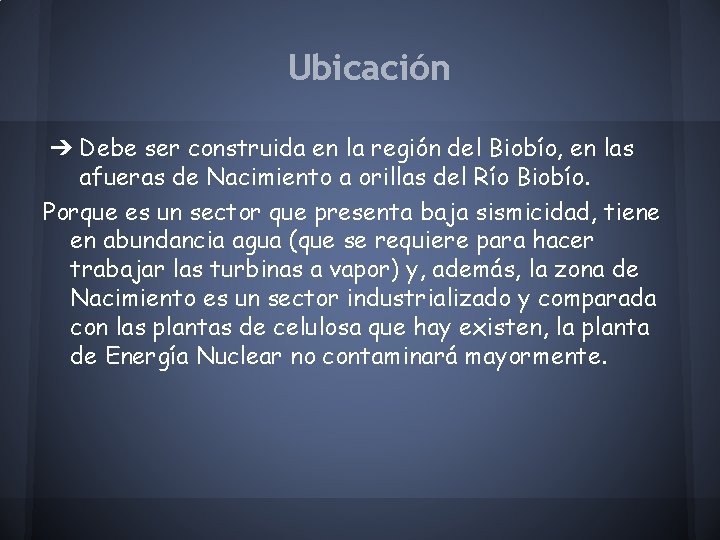 Ubicación ➔ Debe ser construida en la región del Biobío, en las afueras de