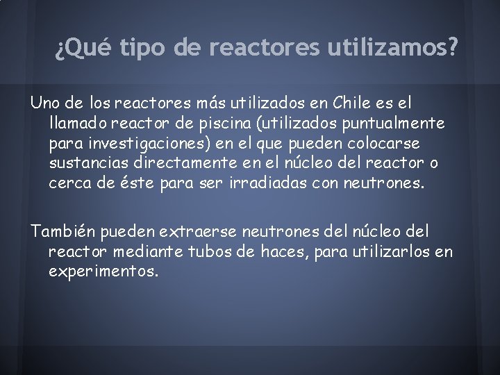 ¿Qué tipo de reactores utilizamos? Uno de los reactores más utilizados en Chile es