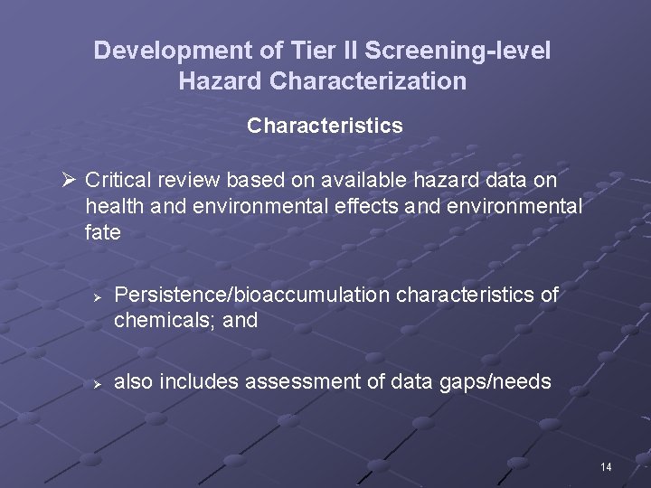 Development of Tier II Screening-level Hazard Characterization Characteristics Ø Critical review based on available