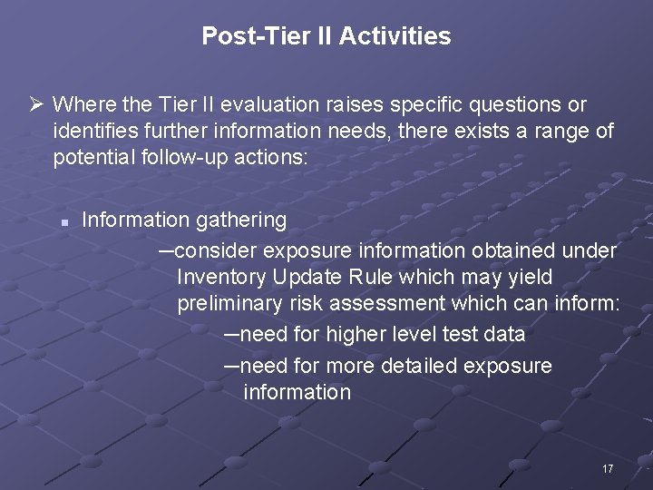 Post-Tier II Activities Ø Where the Tier II evaluation raises specific questions or identifies