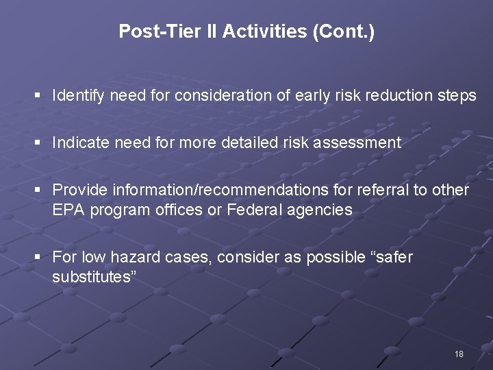 Post-Tier II Activities (Cont. ) § Identify need for consideration of early risk reduction