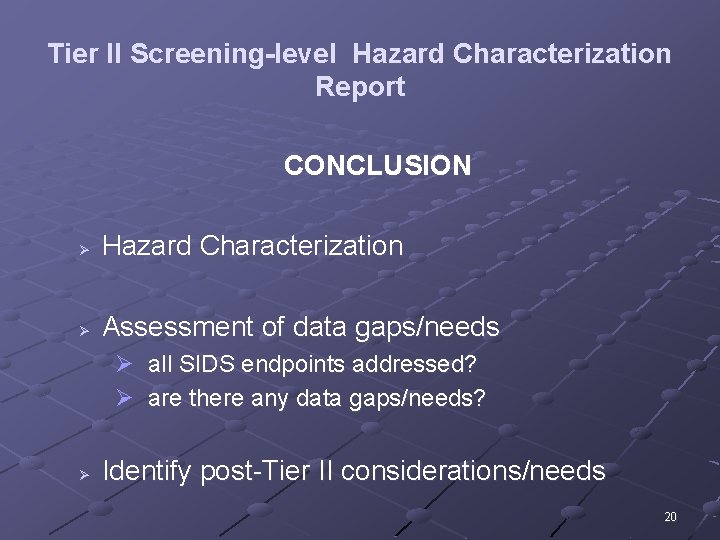 Tier II Screening-level Hazard Characterization Report CONCLUSION Ø Hazard Characterization Ø Assessment of data