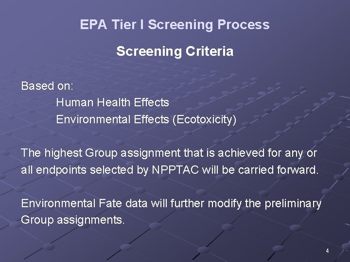 EPA Tier I Screening Process Screening Criteria Based on: Human Health Effects Environmental Effects
