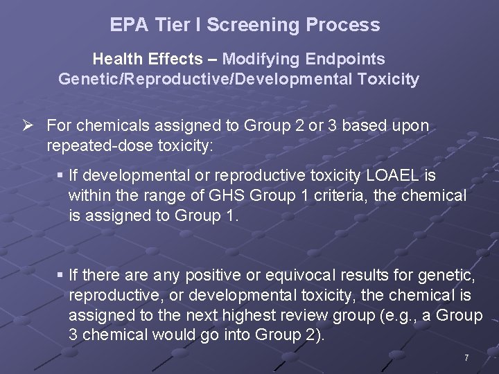 EPA Tier I Screening Process Health Effects – Modifying Endpoints Genetic/Reproductive/Developmental Toxicity Ø For