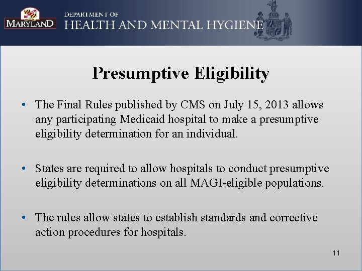 Presumptive Eligibility • The Final Rules published by CMS on July 15, 2013 allows