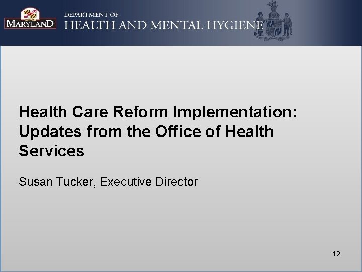 Health Care Reform Implementation: Updates from the Office of Health Services Susan Tucker, Executive