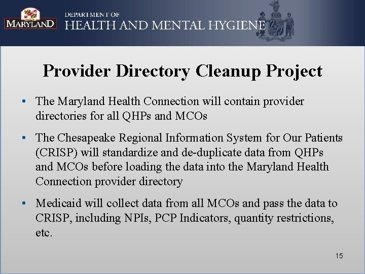 Provider Directory Cleanup Project • The Maryland Health Connection will contain provider directories for