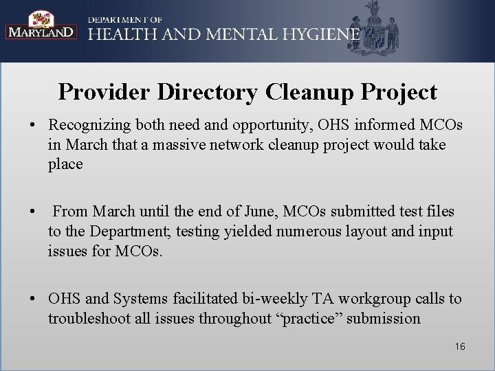 Provider Directory Cleanup Project • Recognizing both need and opportunity, OHS informed MCOs in