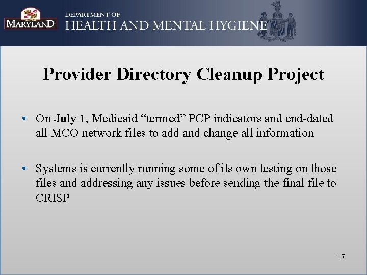 Provider Directory Cleanup Project • On July 1, Medicaid “termed” PCP indicators and end-dated