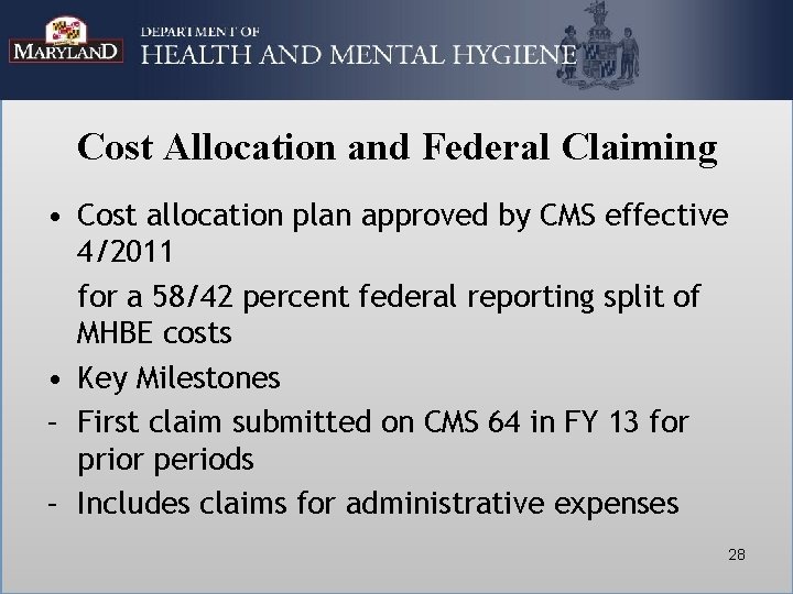 Cost Allocation and Federal Claiming • Cost allocation plan approved by CMS effective 4/2011