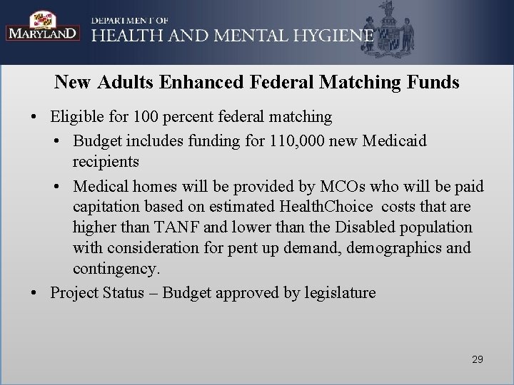 New Adults Enhanced Federal Matching Funds • Eligible for 100 percent federal matching •